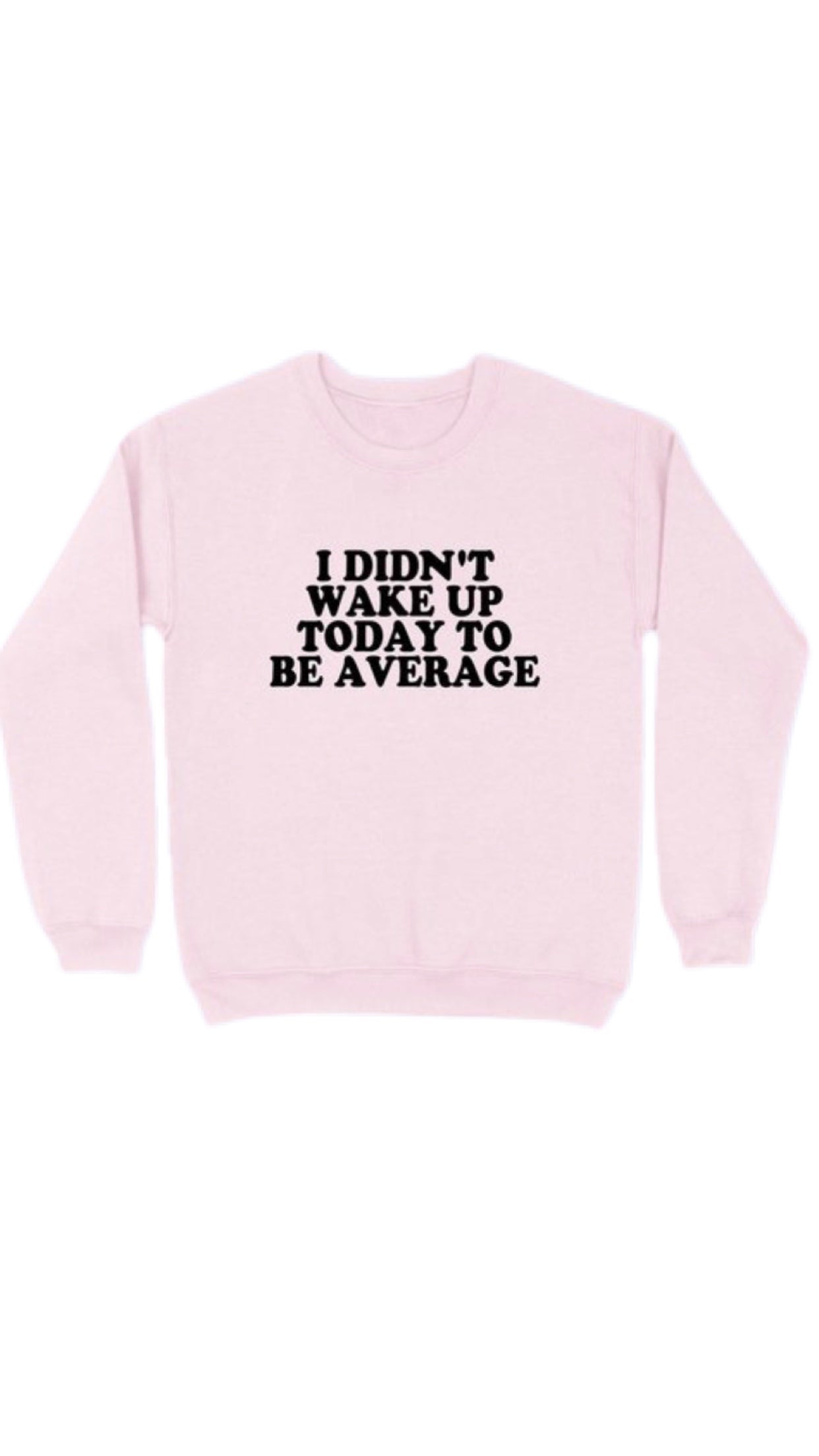 “PLUS SIZE”I DIDN'T WAKE UP TODAY TO BE AVERAGE’ -Pullover